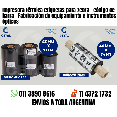 Impresora térmica etiquetas para zebra  código de barra - Fabricación de equipamiento e instrumentos ópticos